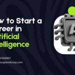 How to start Artificial Intelligence career 2025